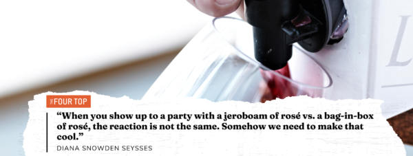 Boxed wine with quote: “When you show up to a party with a jeroboam of rosé v.s. a bag-in-box of rosé, the reaction is not the same. Somehow we need to make that cool.”  — Diana Snowden Seysses